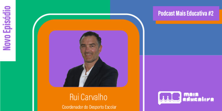 Podcast Mais Educativa #2 | Entrevista a Rui Carvalho, Coordenador do Desporto Escolar em Portugal