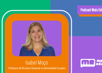 Podcast Mais Educativa #4 | Entrevista a Isabel Moço, Professora de Recursos Humanos na Universidade Europeia