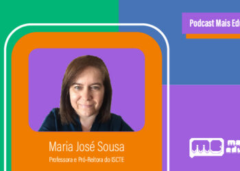 Podcast Mais Educativa #5 | Entrevista a Maria José Sousa, Professora e Pró-Reitora do ISCTE
