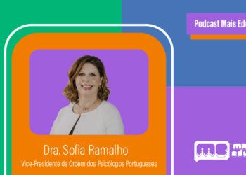 Podcast Mais Educativa #6 | Entrevista a Sofia Ramalho, Vice-Presidente da Ordem dos Psicólogos Portugueses