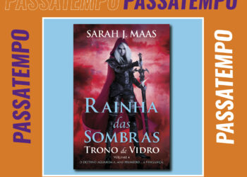Estamos a oferecer o livro Rainha das Sombras Trono de Vidro – volume 4 de SARAH J. MAAS