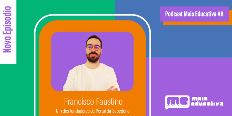 Podcast Mais Educativa #6 | Entrevista a Francisco Faustino Portal da Sabedoria