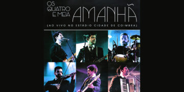 Os Quatro e Meia lançam single "Amanhã" ao vivo no Estádio Cidade de Coimbra