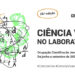 Ciência Viva no Laboratório está de volta!