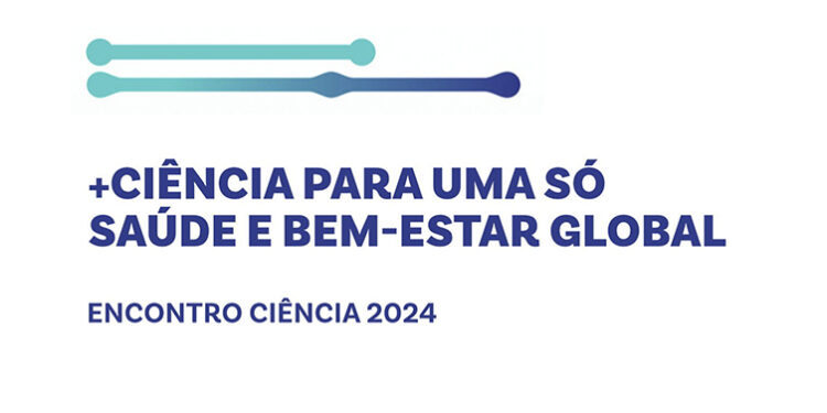 Ciência 2024 ruma à Invicta para "Uma Só Saúde e Bem-Estar Global"