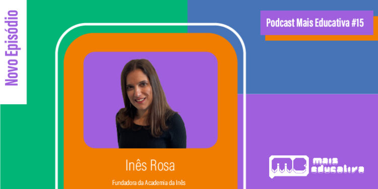 Podcast Mais Educativa #15 | Entrevista a Inês Rosa, Fundadora da Academia da Inês