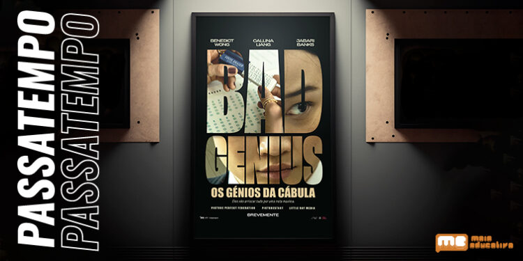 Atinge nota máxima com “Bad Genius — Os Génios da Cábula”!