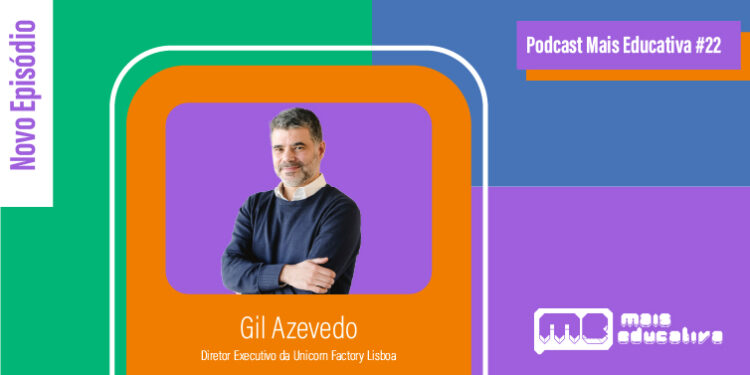 Podcast Mais Educativa #22 | Entrevista a Gil Azevedo, Diretor Executivo da Unicorn Factory Lisboa