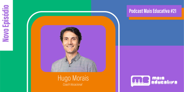 Podcast Mais Educativa #21 | Entrevista a Hugo Morais, Coach Vocacional
