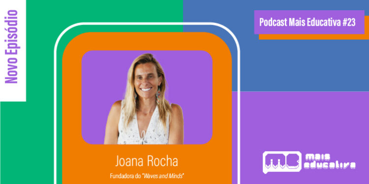 Podcast Mais Educativa #23 | Entrevista a Joana Rocha, Fundadora do "Waves and Minds"